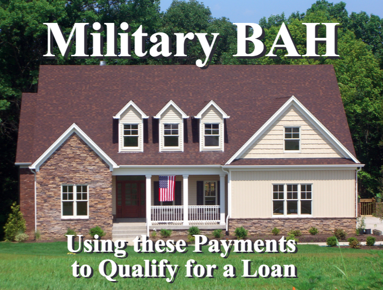 Using Military BAH to Qualify for a Mortgage Loan What You Need to Know