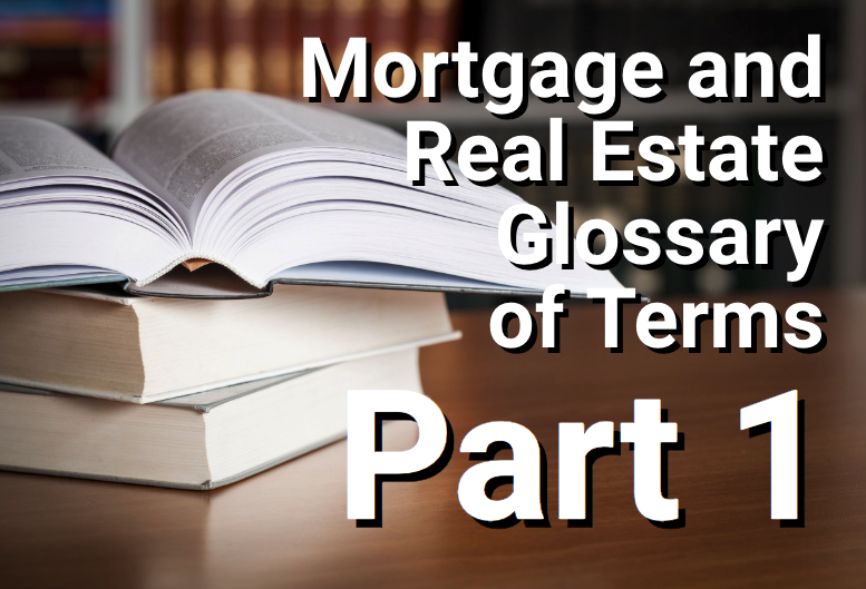 Mortgage Glossary Of Terms: Part 1 – San Diego Purchase And Refinance Loans